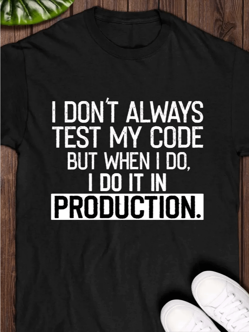 I Don't Always Test My Code T-Shirt product image (1)