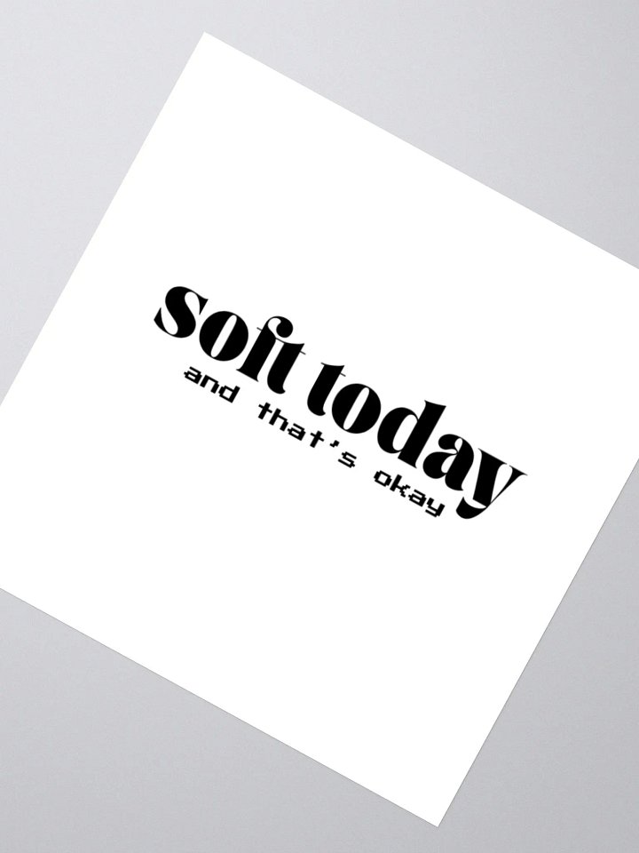 soft today & that's okay | Sticker product image (3)