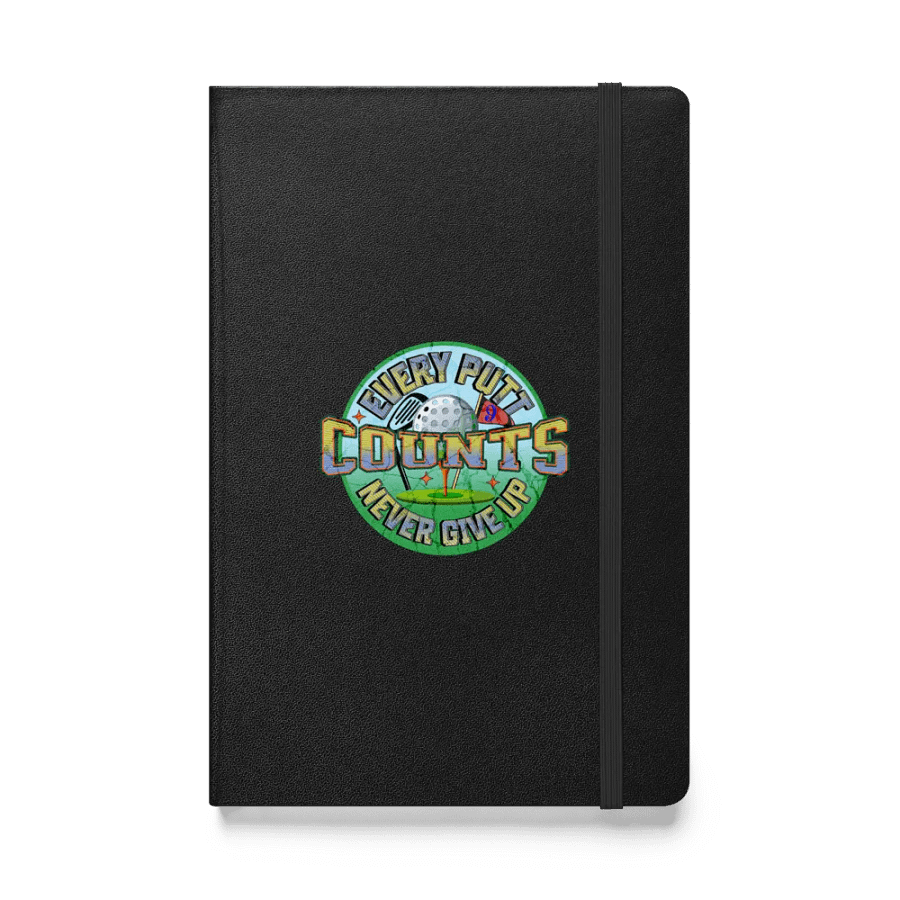 Every Putt Counts Never Give Up Golf Hardcover Notebook product image (1)