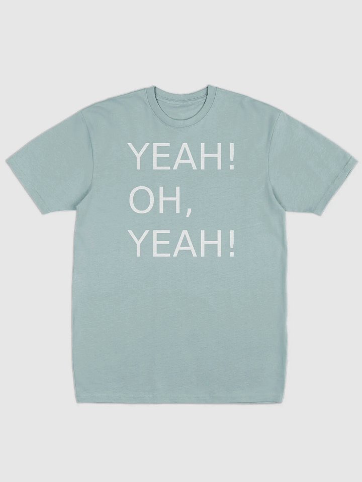 Yeah! Oh, yeah! T-Shirt product image (1)