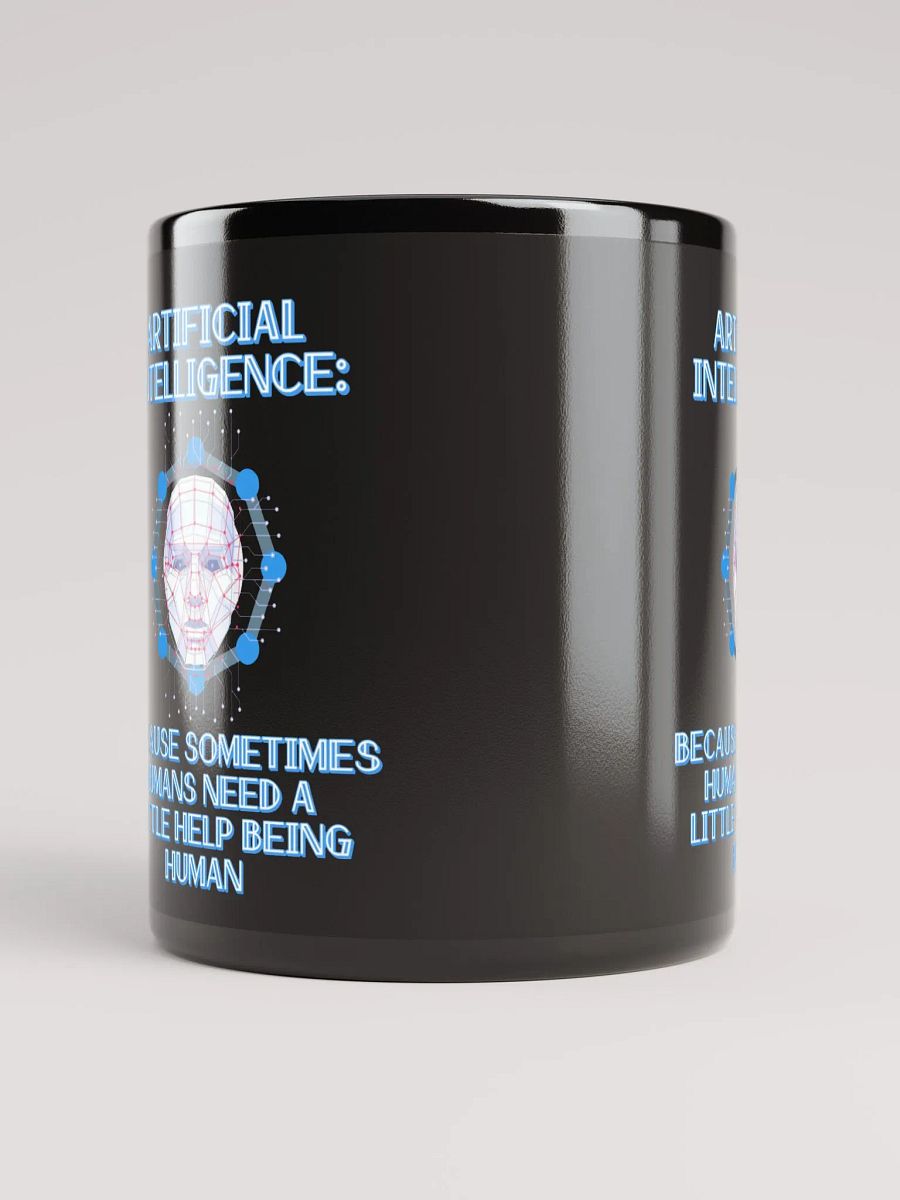 AI - Sometimes Humans Need Help Being Human Black Mug product image (9)