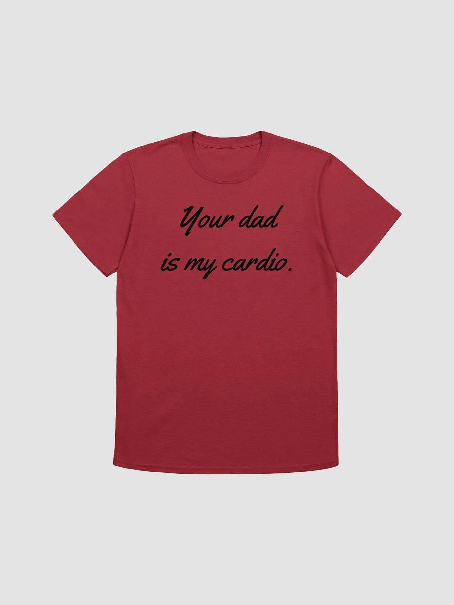 Your Dad Is My Cardio Unisex T-Shirt V30 product image (1)