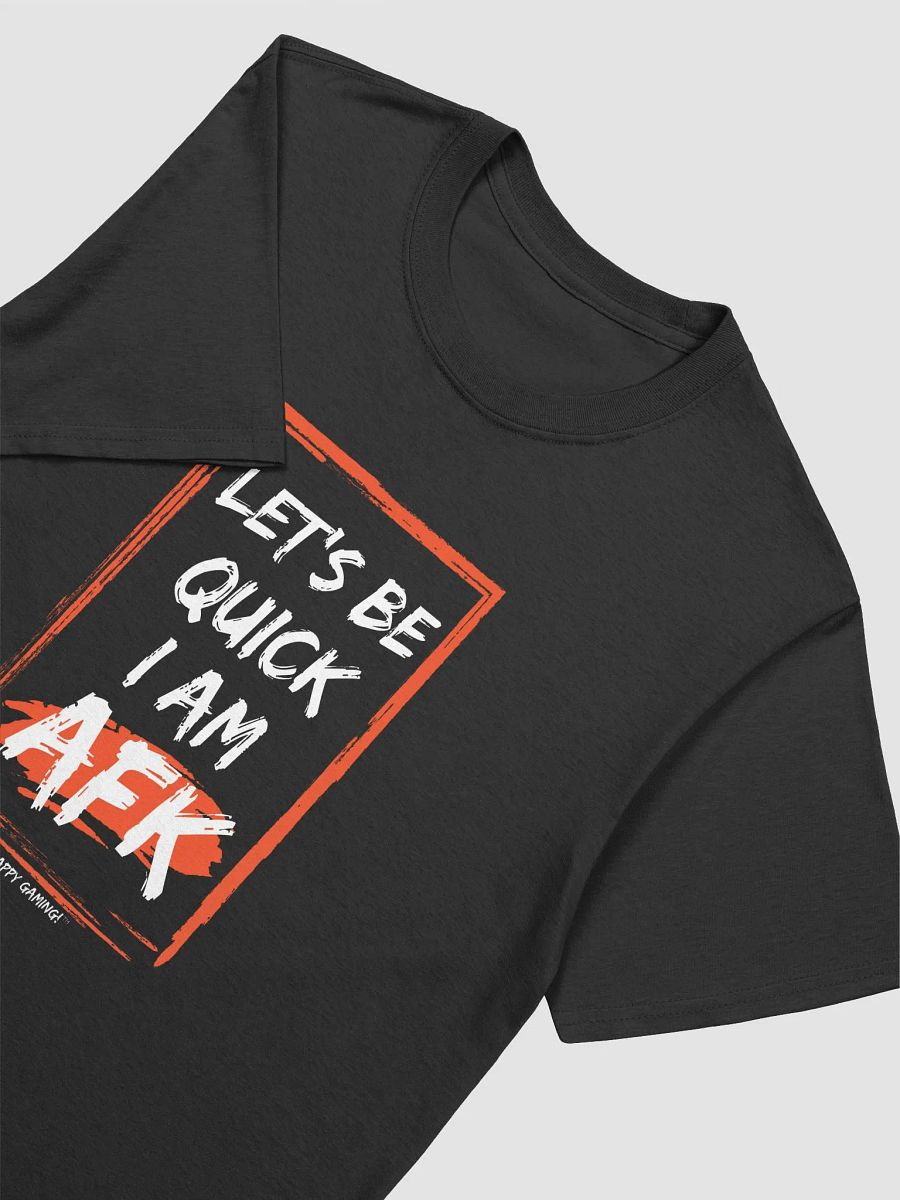 Let's Be Quick I Am AFK Gaming Tee product image (3)
