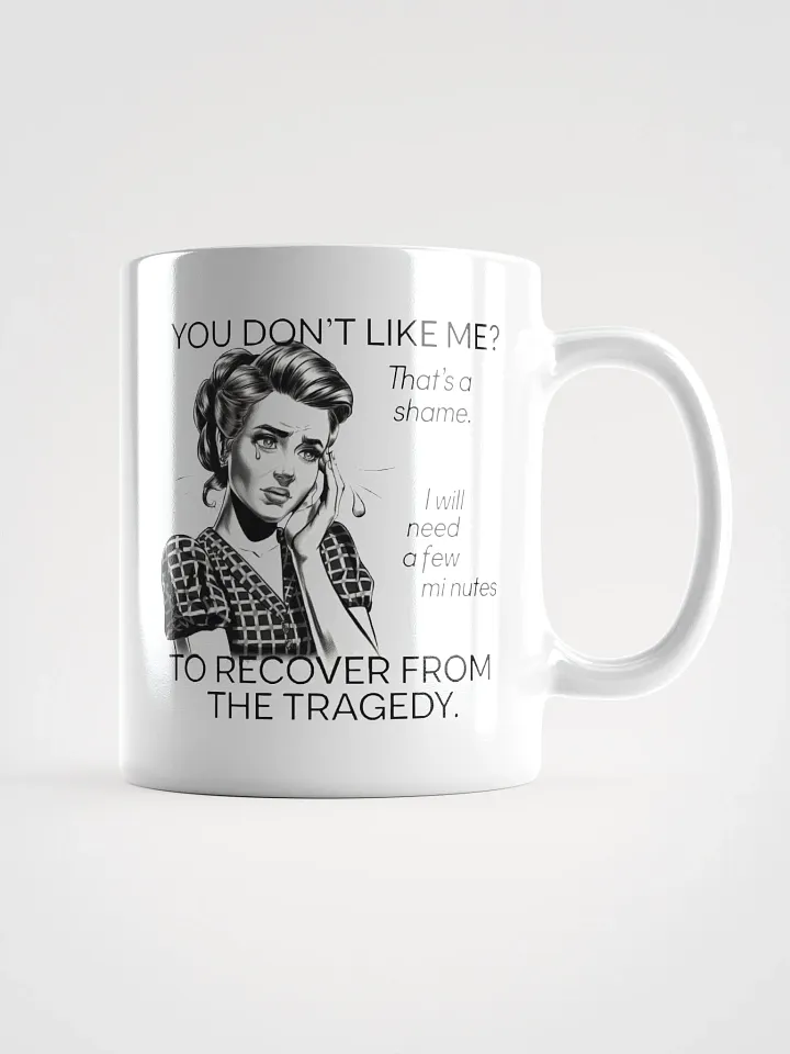 You Don't Like Me White Glossy Mug product image (1)
