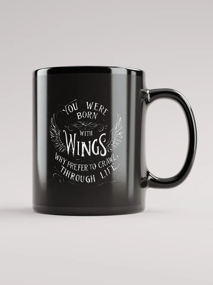 You were born with wings, why prefer to crawl through life - Black Glossy Mug product image (1)