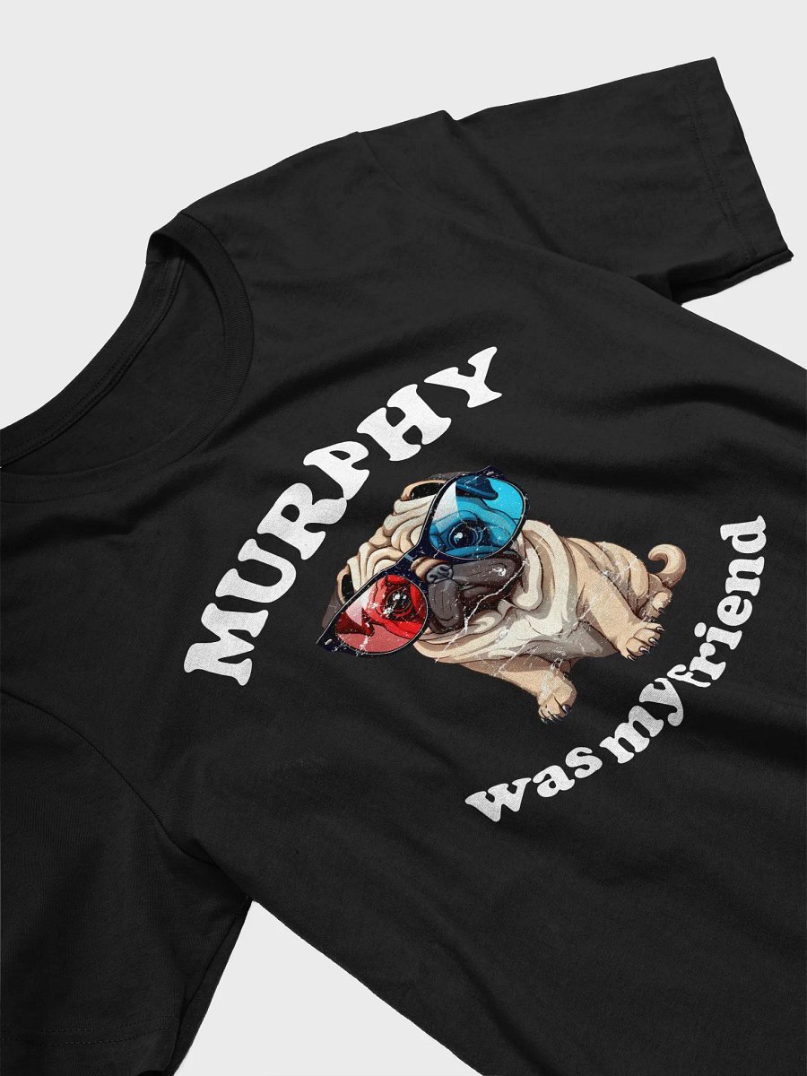 Murphy Was My Friend T-shirt product image (10)