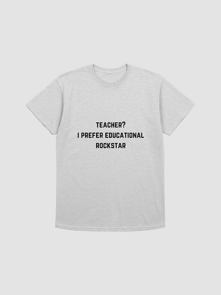 Teacher Quote Tshirt - Teacher? I Prefer Educational Rockstar product image (2)