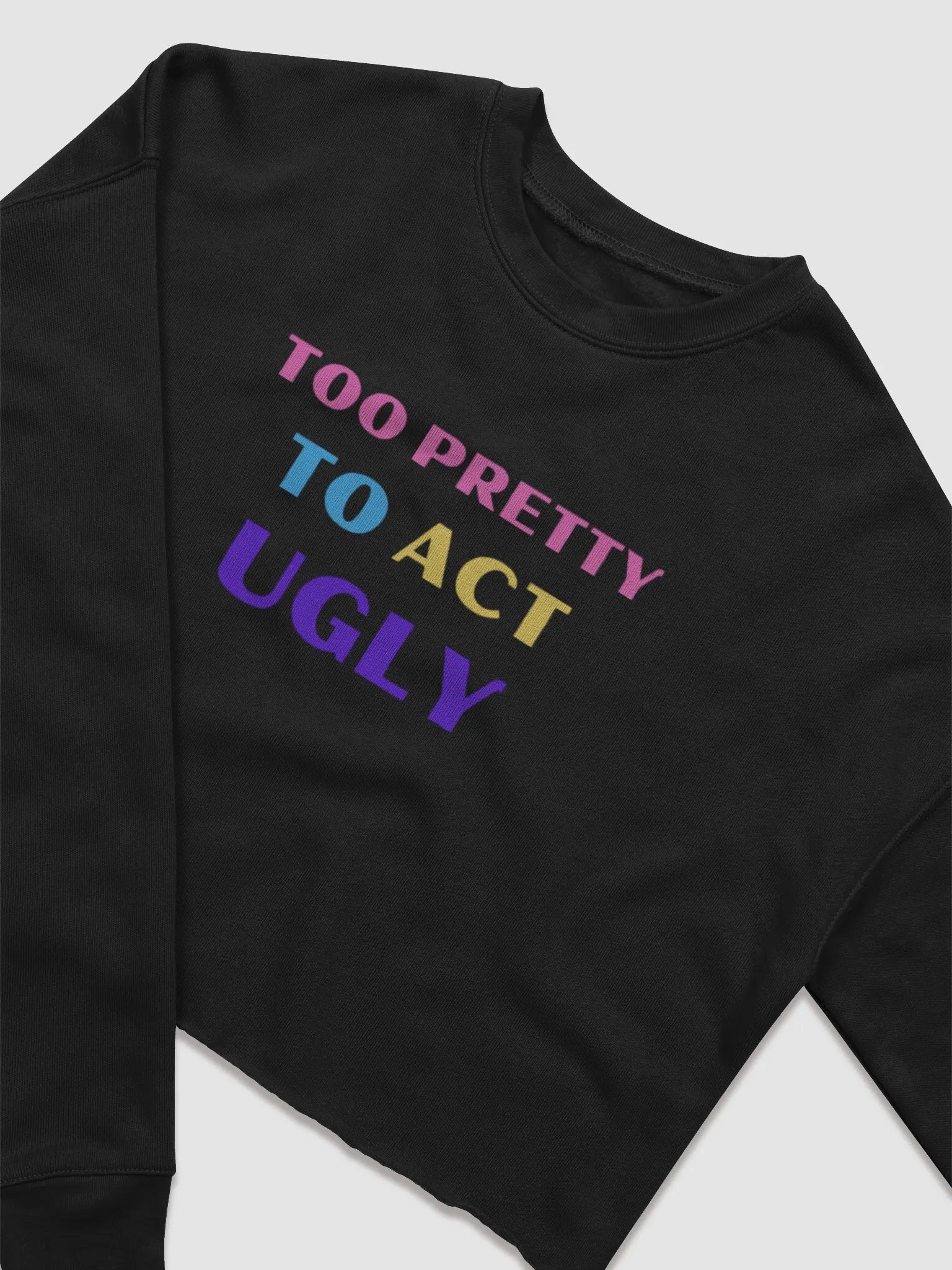 TOO PRETTY TO ACT UGLY crop sweatshirt product image (4)