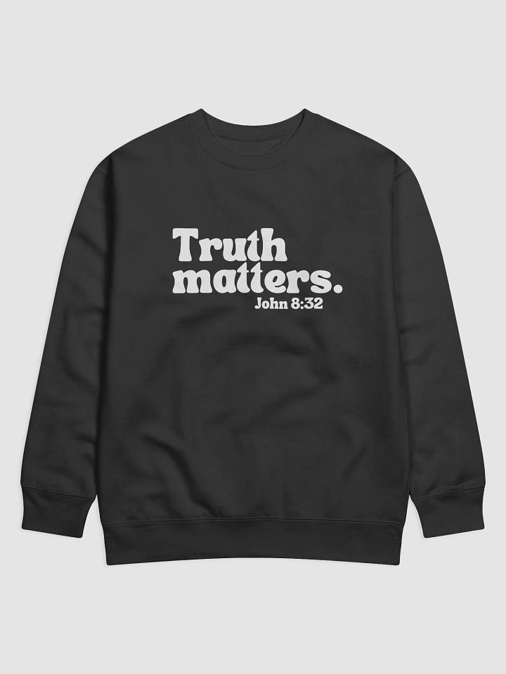 Truth matters. Sweatshirt product image (1)