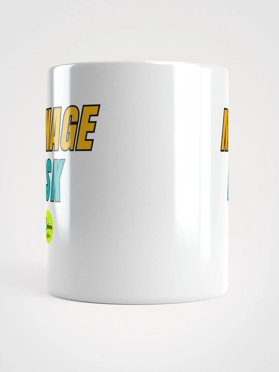 MANAGE RISK Ceramic Mug 11oz or 15oz product image (9)