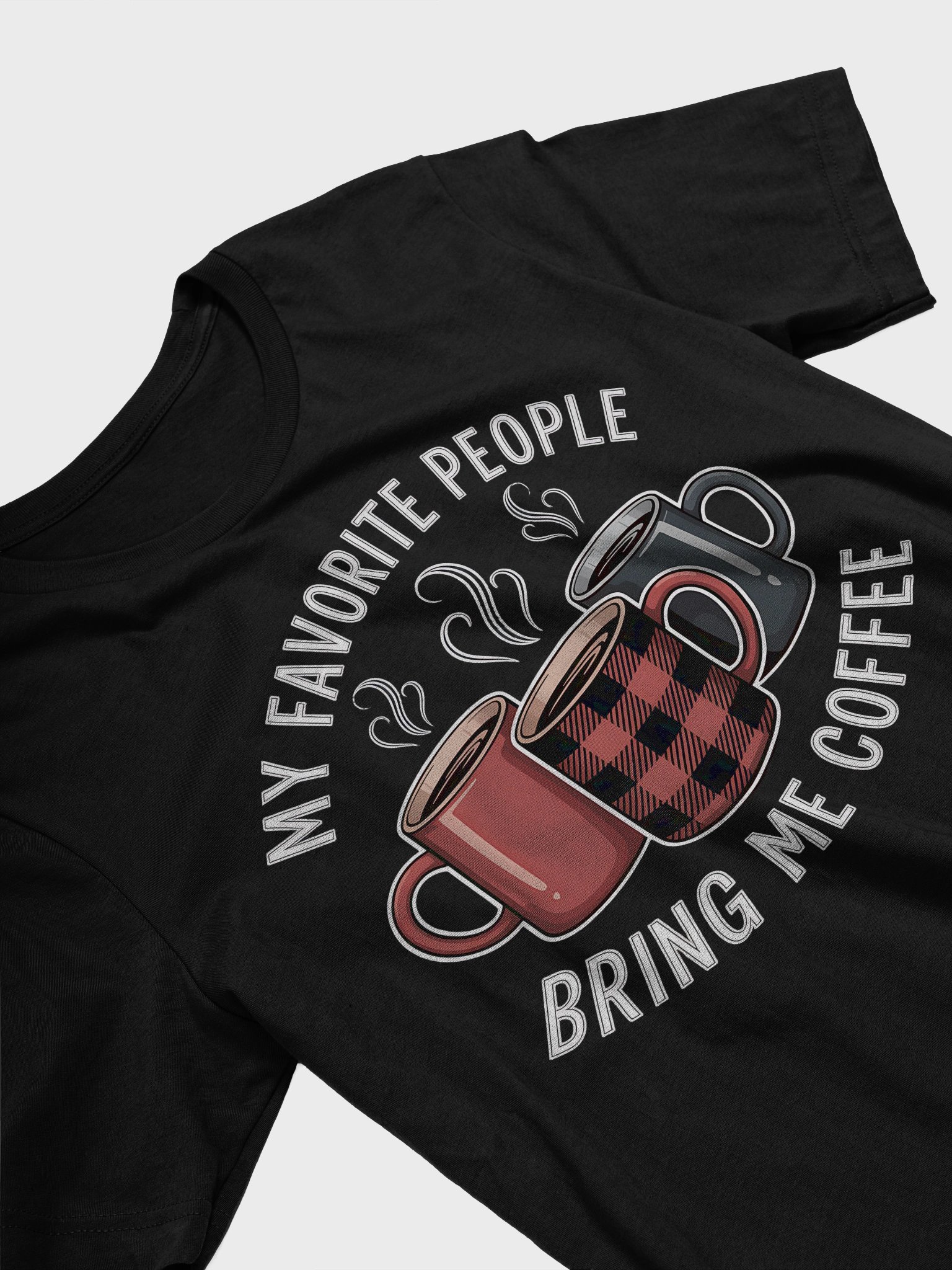 My Favorite People Bring Me Coffee T-Shirt product image (5)