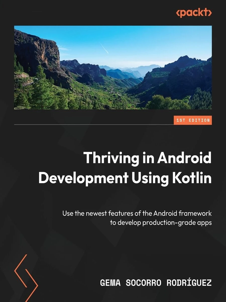 Thriving in Android Development Using Kotlin: Use the newest features of the Android framework to develop production-grade apps product image (1)