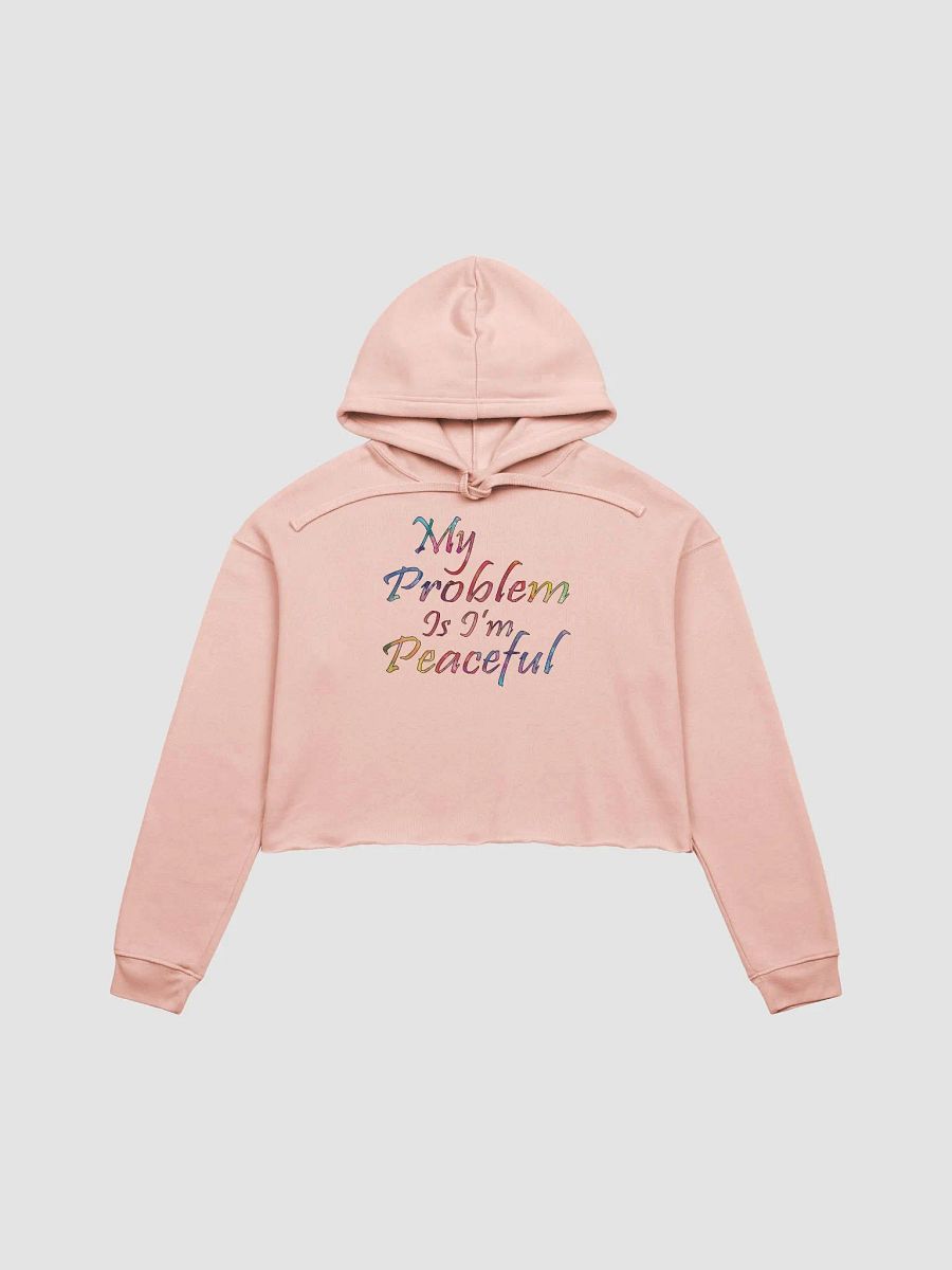 My Problem Is I'm Peaceful - Bella+Canvas Fleece Crop Hoodie product image (2)