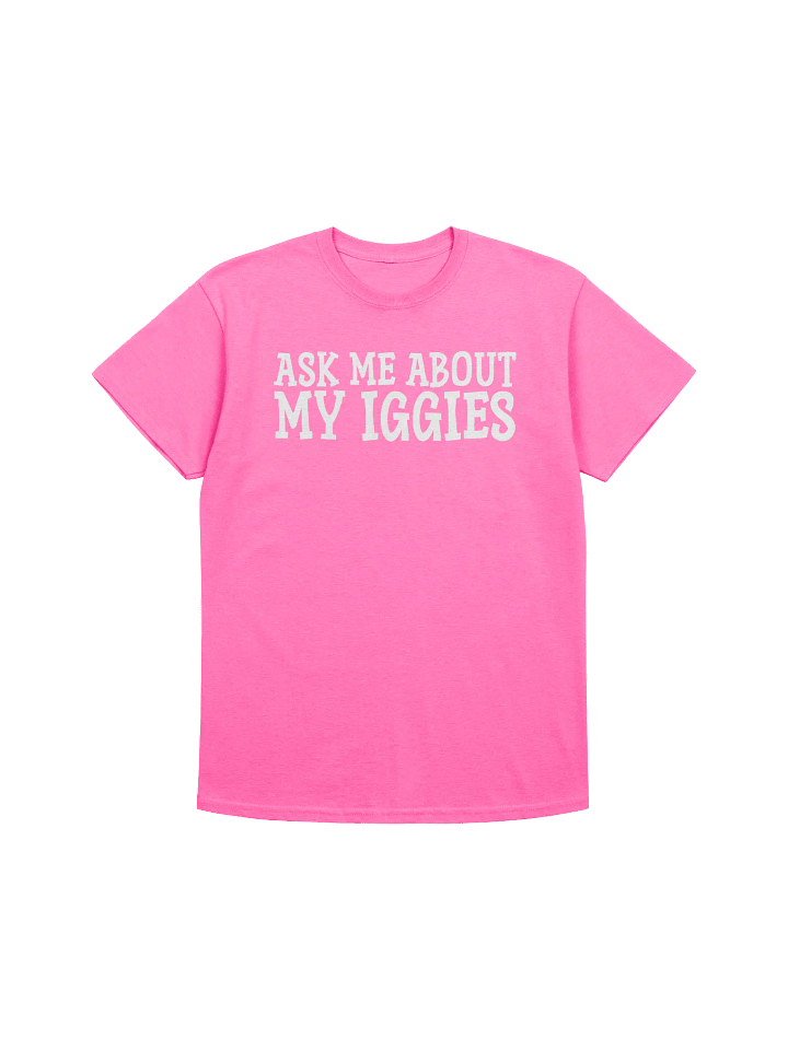 Ask Me About My Iggies Funny Pink T-Shirt product image (2)