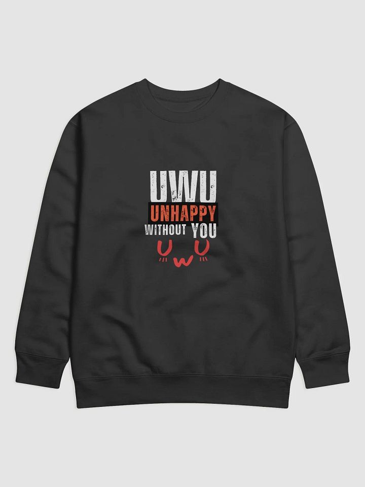 Long sleeve- Unhappy without You (UwU) product image (1)