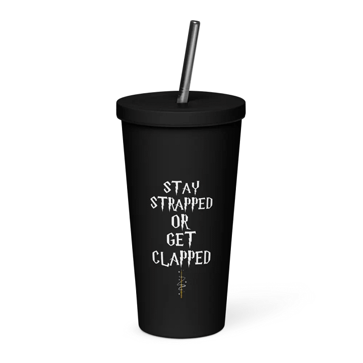 Stay Strapped Or Get Clapped! Cup product image (1)