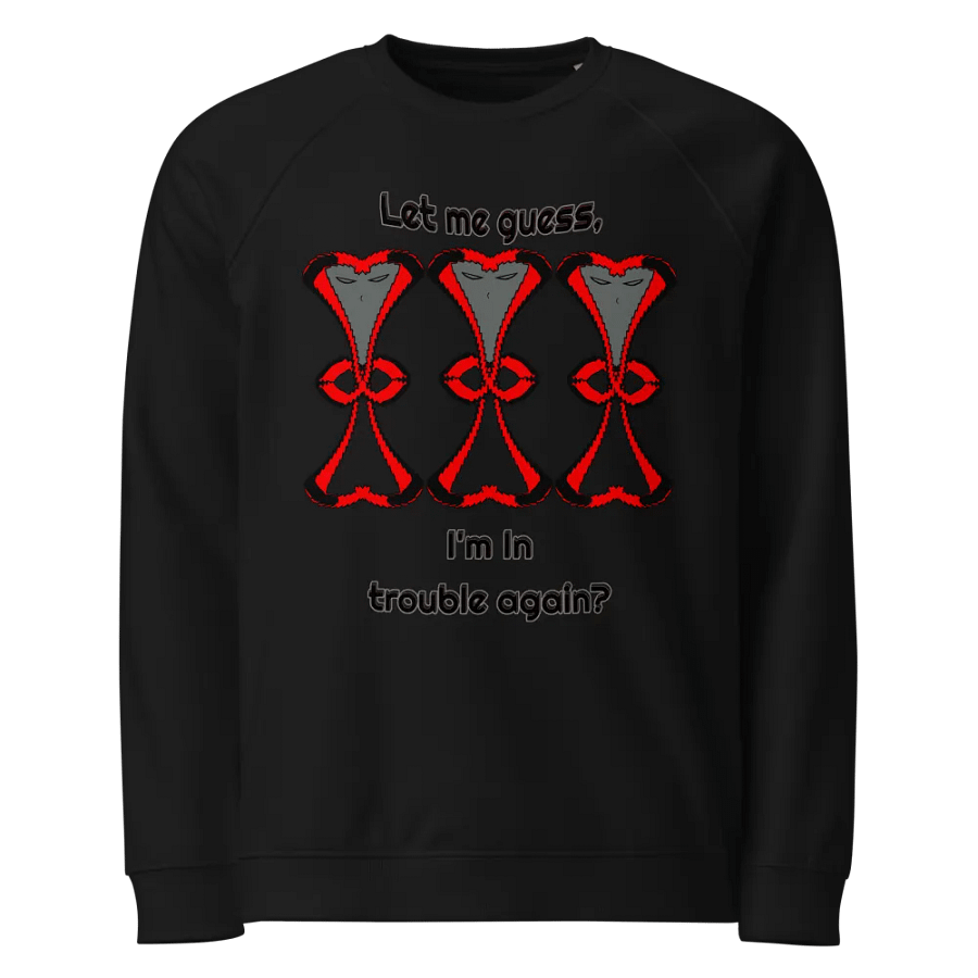 Let me guess, I'm in trouble again - Unisex Organic Raglan Sweatshirt product image (1)