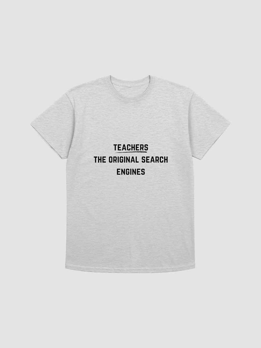 Teacher Quote Tshirt - Teachers: The Original Search Engines product image (1)