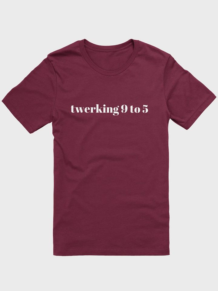 Twerking 9 to 5 Shirt product image (16)