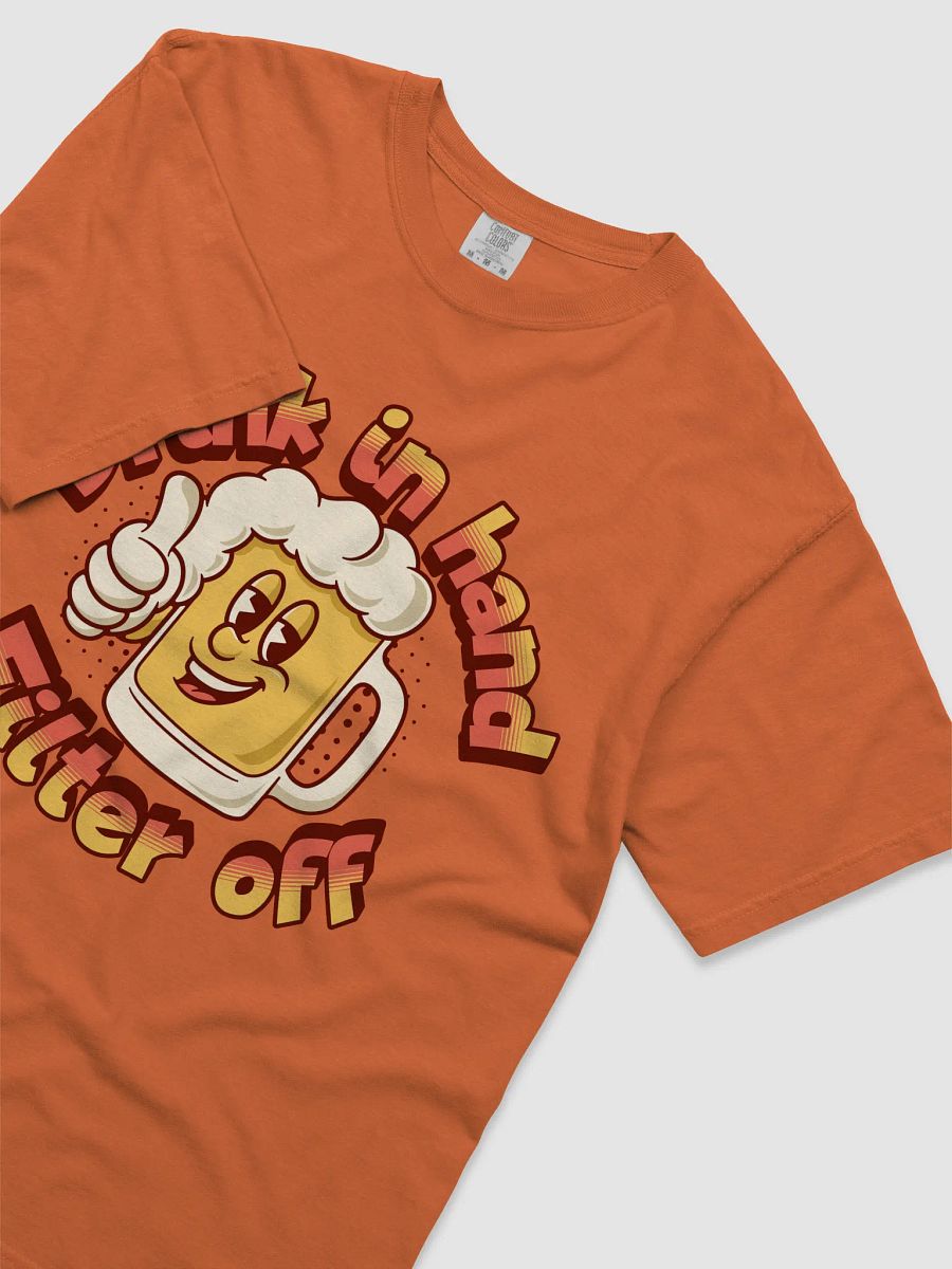 Drink in Hand Filter Off – Funny Beer Shirt product image (3)