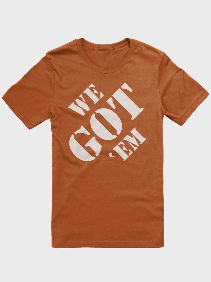 We Got 'Em Tee product image (40)