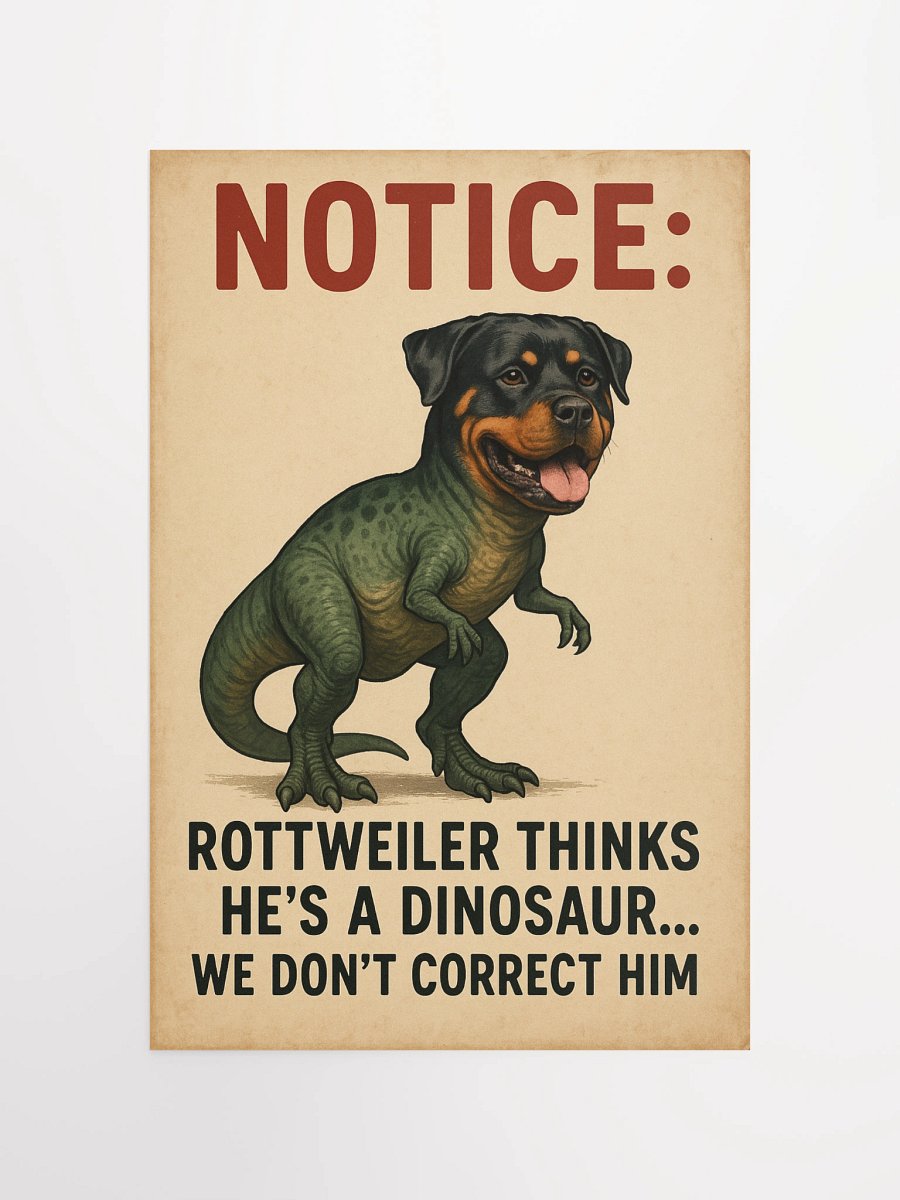 Rottweiler Thinks He's a Dinosaur Poster product image (10)
