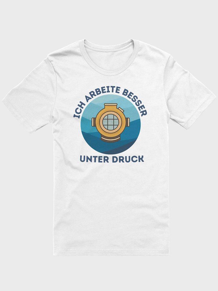 Ich arbeite besser unter Druck T-Shirt product image (2)