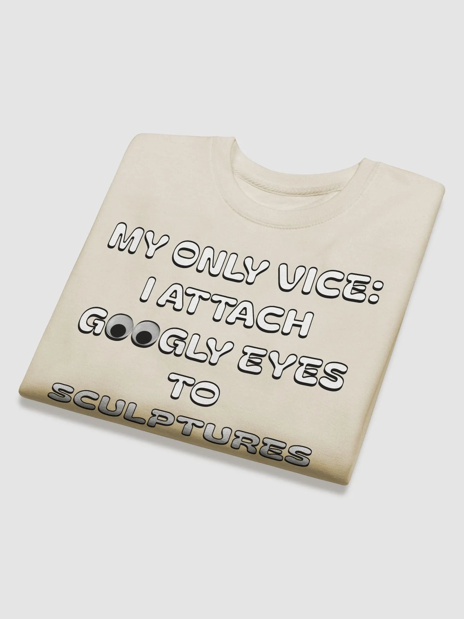My Only Vice: Attaching Googly Eyes To Sculptures Funny Sweatshirt product image (20)