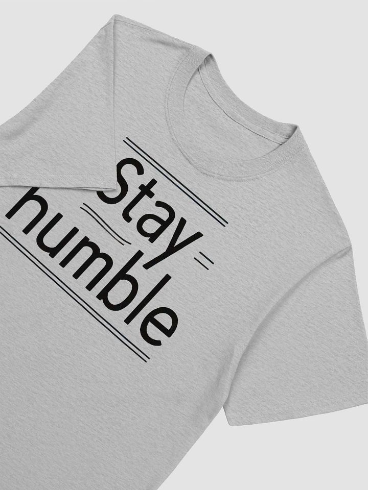 Stay Humble Unisex T-Shirt product image (2)