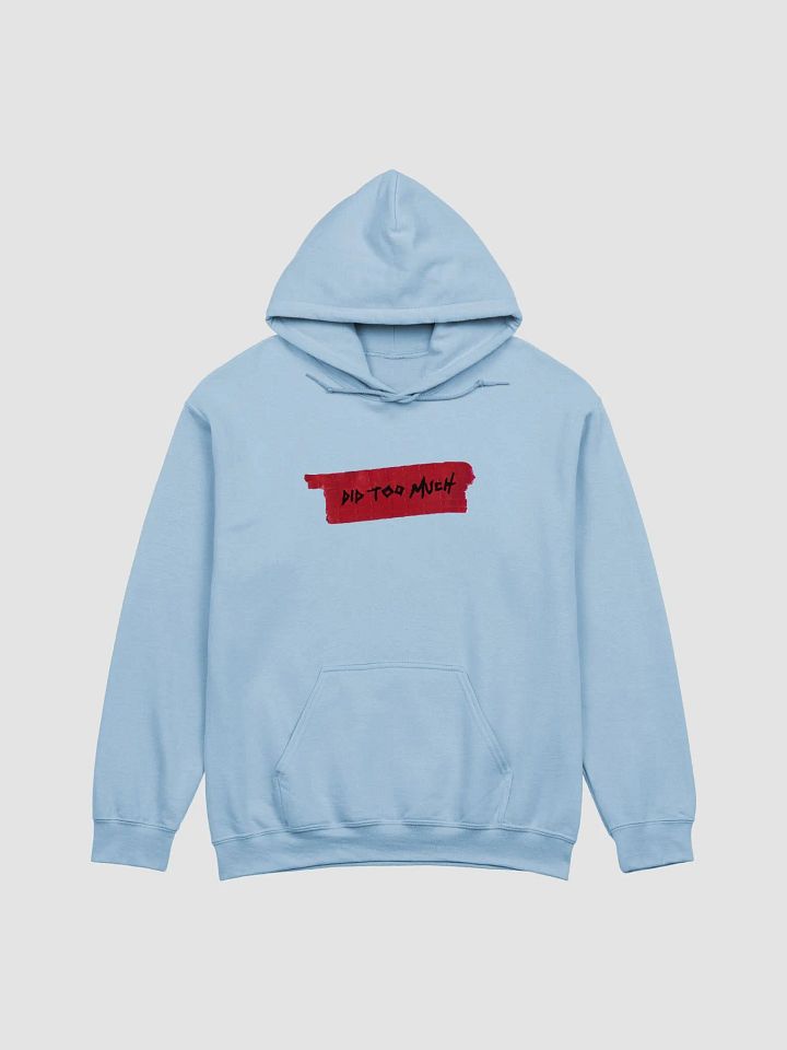 ‘did too much’ hoodie product image (1)