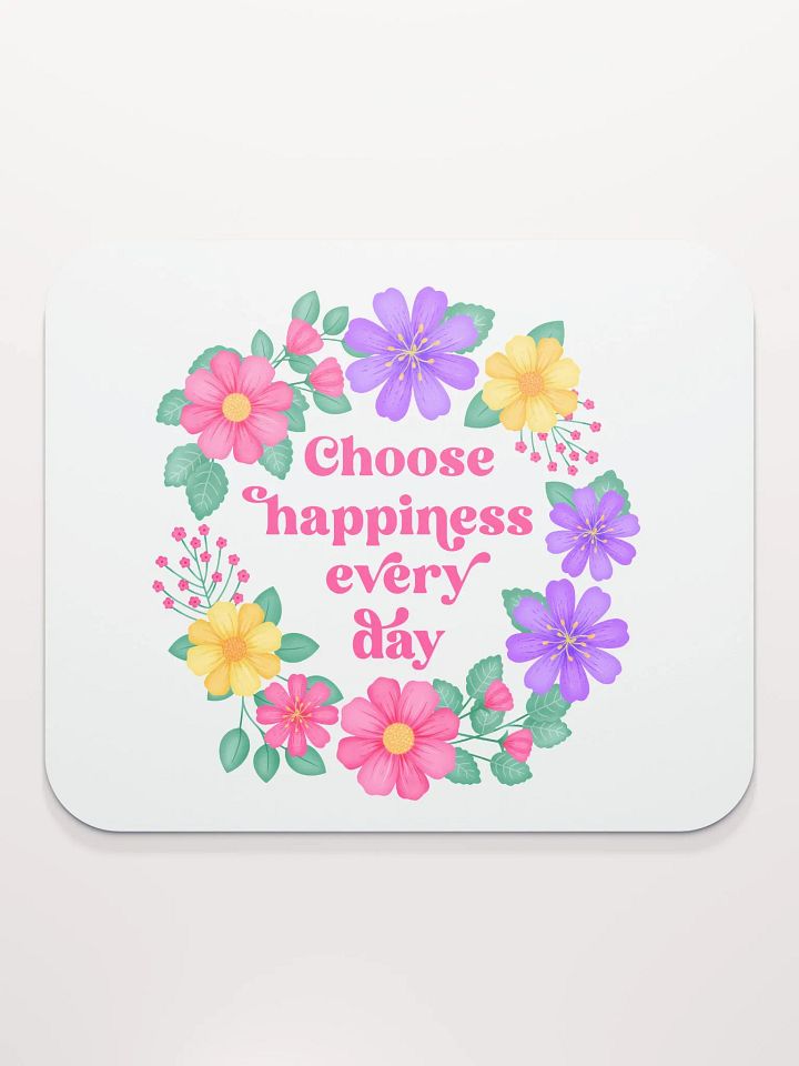Choose happiness every day - Mouse Pad White product image (1)