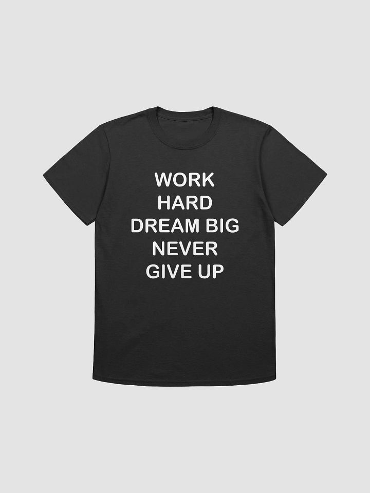 WORK HARD DREAM BIG NEVER GIVE UP - Softstyle T-Shirt product image (1)