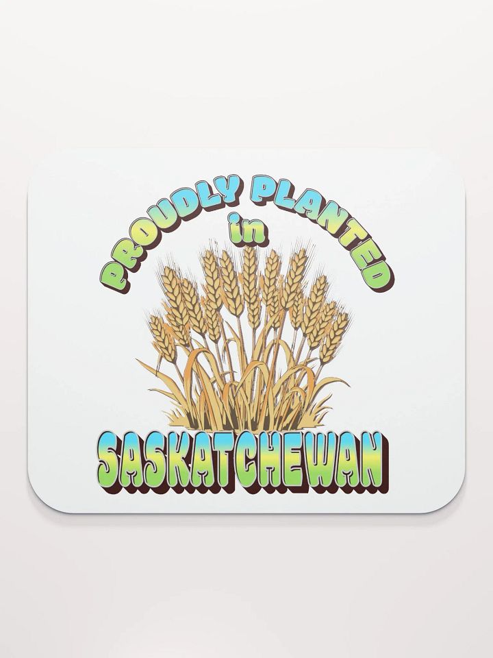 Proudly Planted In Saskatchewan Prairie Pride Mouse Pad product image (1)