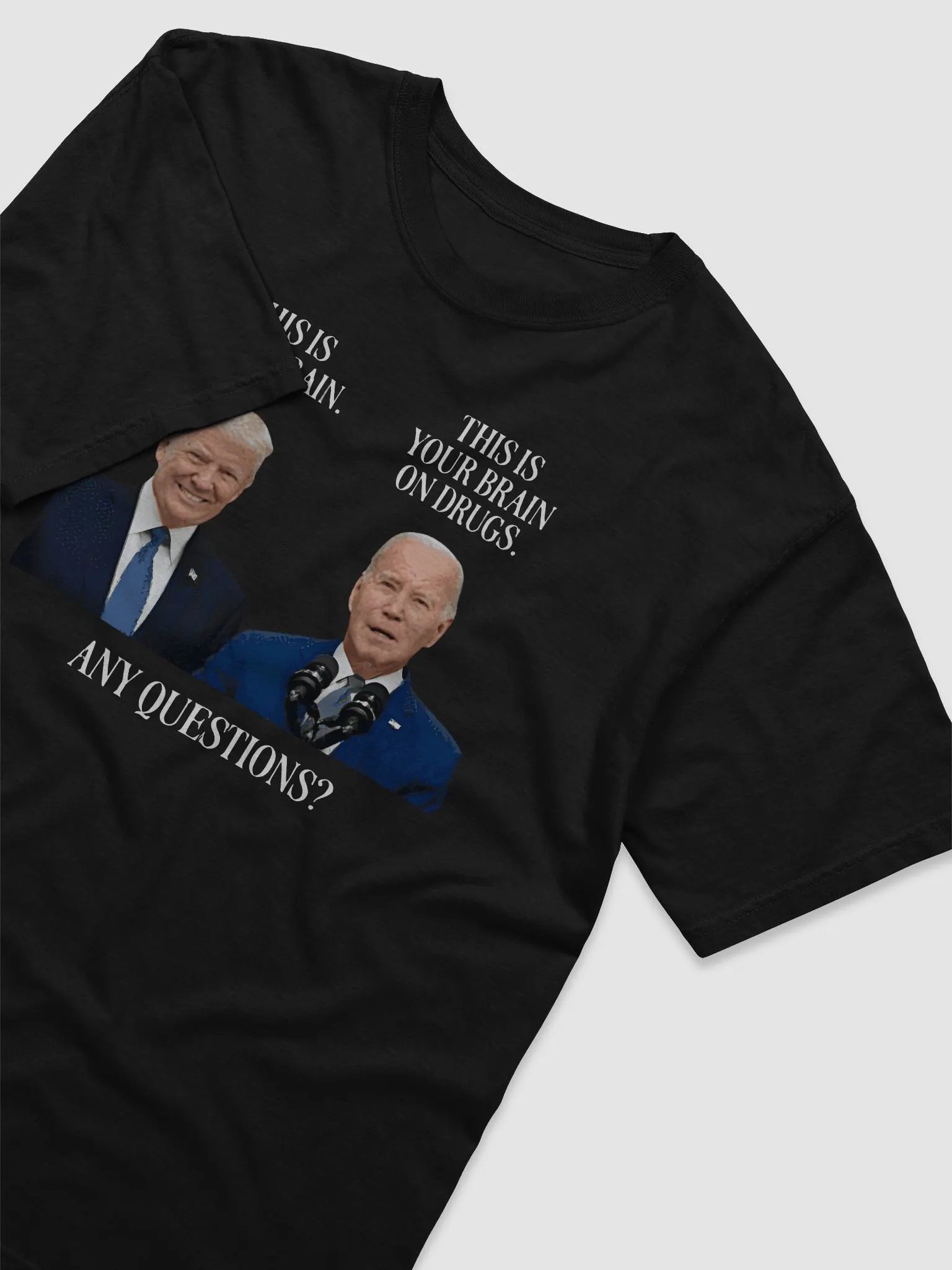 Trump This Is Your Brain Biden This Is Your Brain On Drugs Any Questions Shirt product image (4)
