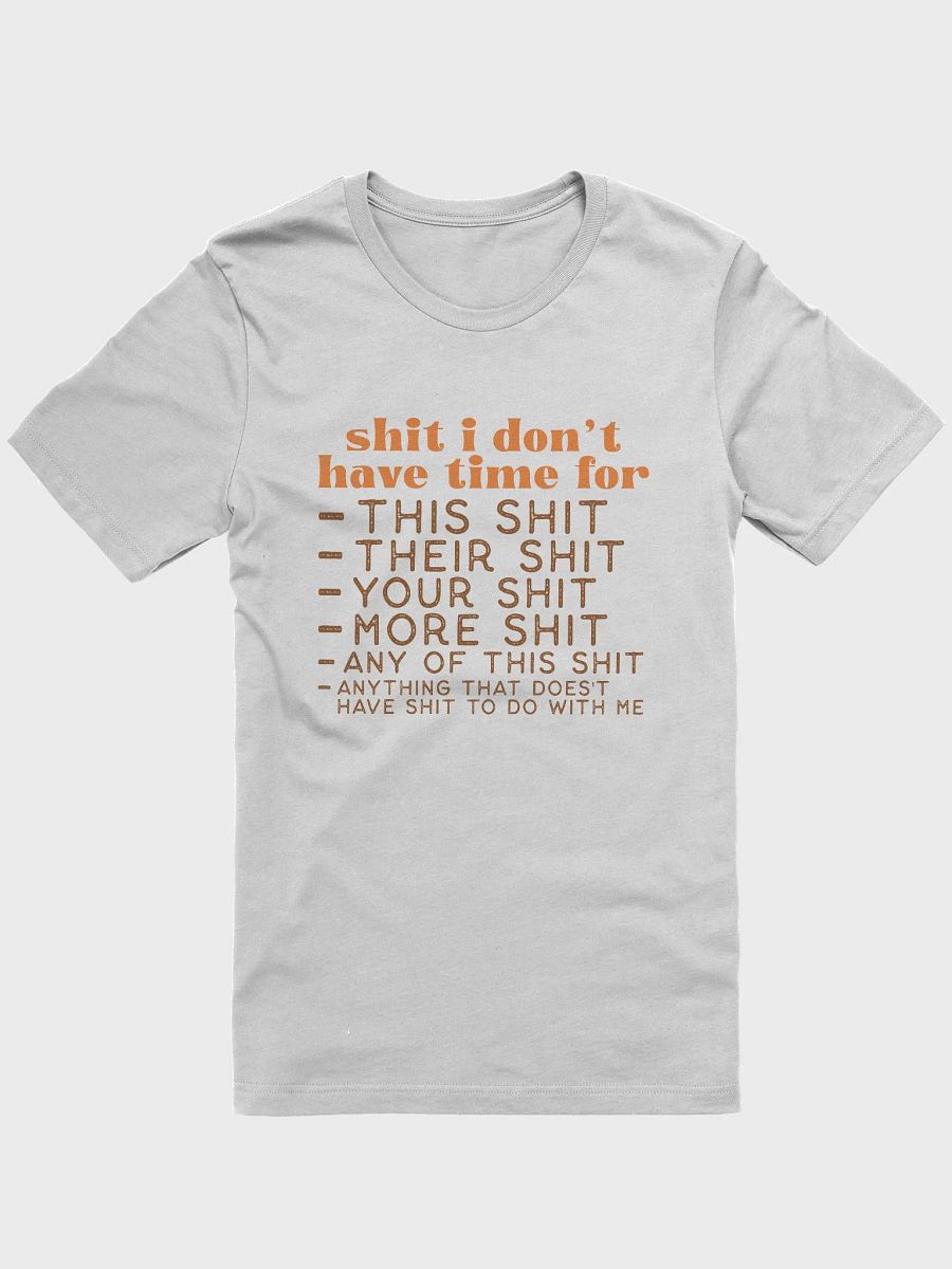 Sh*t I Don't Have Time For Tee product image (1)