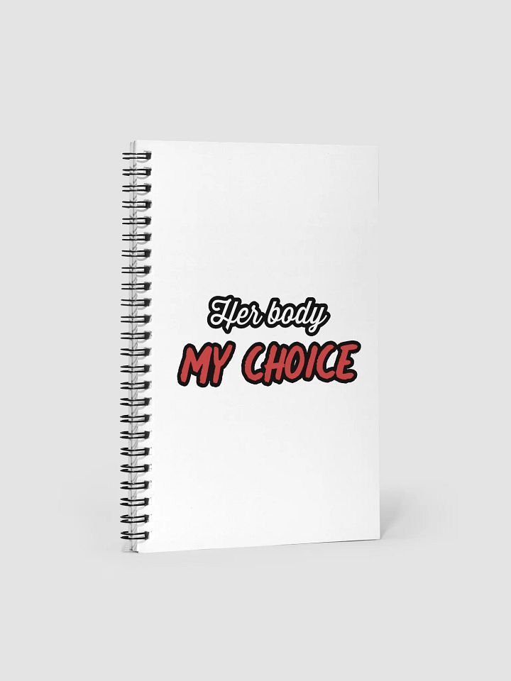 Her Body My Choice Spiral Notebook product image (1)