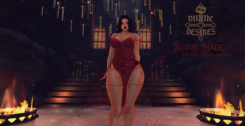 Join us Saturday Oct 12th 4pm - 8pm SLT for Blood Magic Divine Desires
 
A night for Vampires to amass and lavish themselves ...