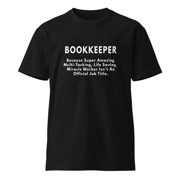 Bookkeeper because amazing Unisex Premium T-Shirt product image (1)