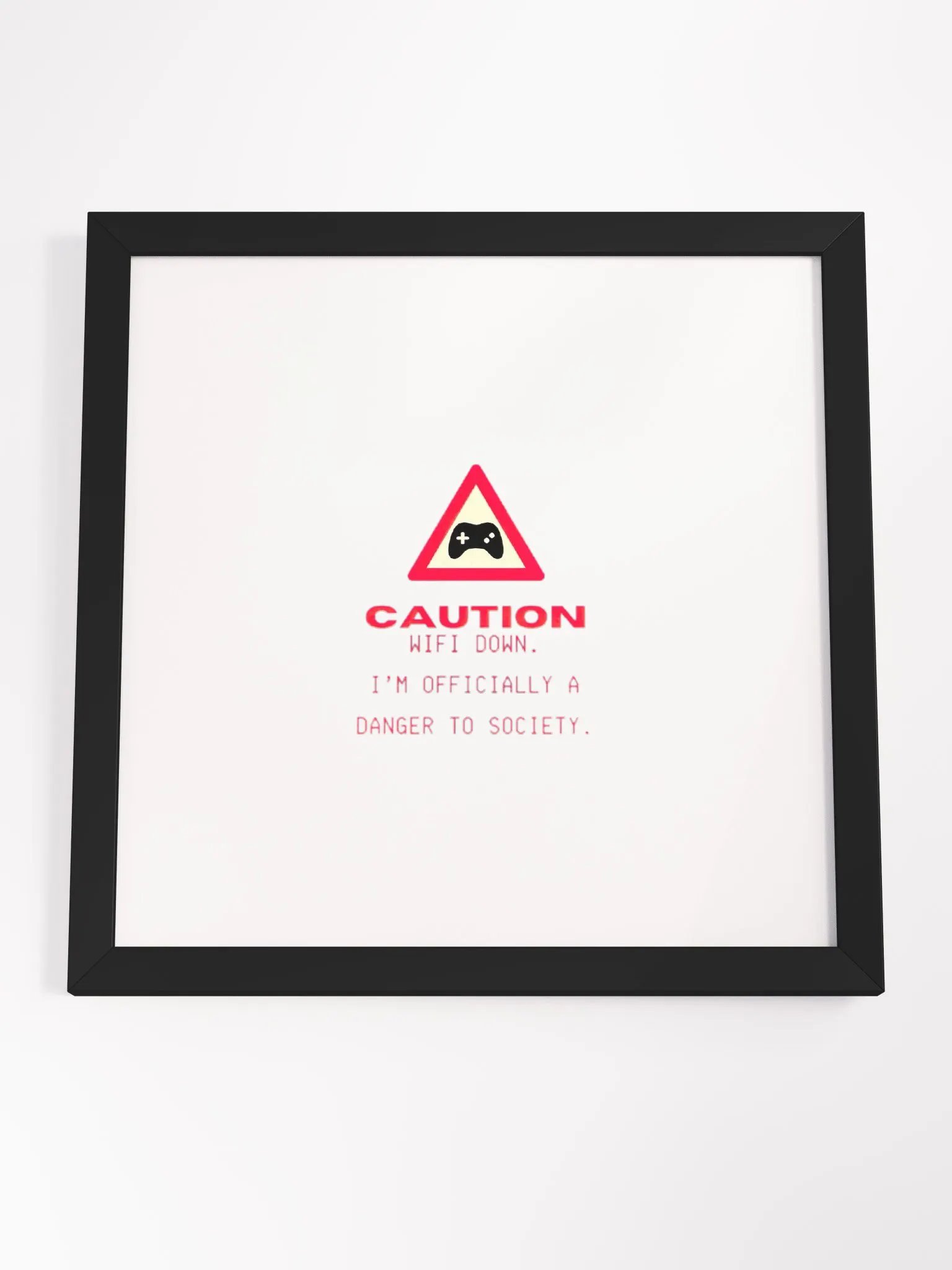 "Caution WiFi down. I'm Officially a Danger to Society" - Gamer / geek / nerd poster product image (2)