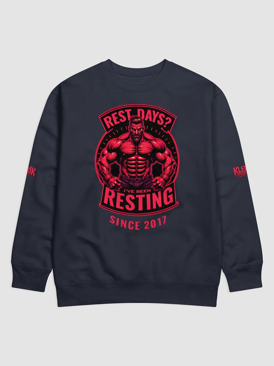 KLERIK ORIGINAL Premium Sweatshirt - Rest days?Ive been reasting since 2017 product image (8)