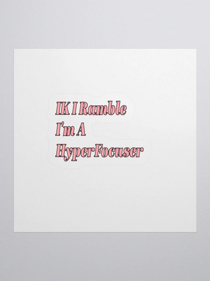 I Know I Ramble I'm A HyperFocuser. ADHD Meme Sticker. product image (1)