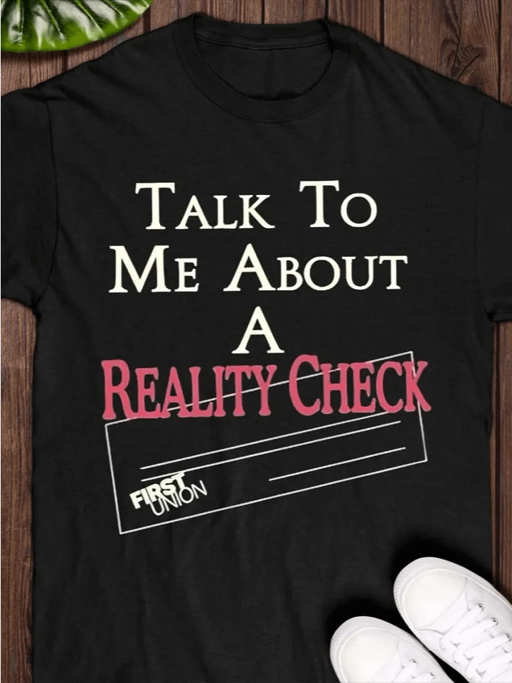 talk to me about a reality check shirt product image (1)
