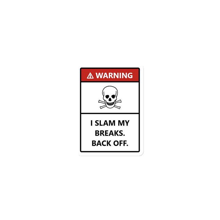 Warning I slam my breaks. Magnet product image (1)