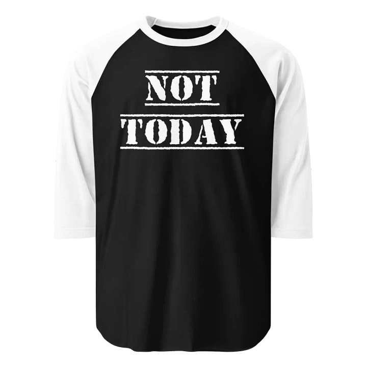 Not Today raglan product image (1)