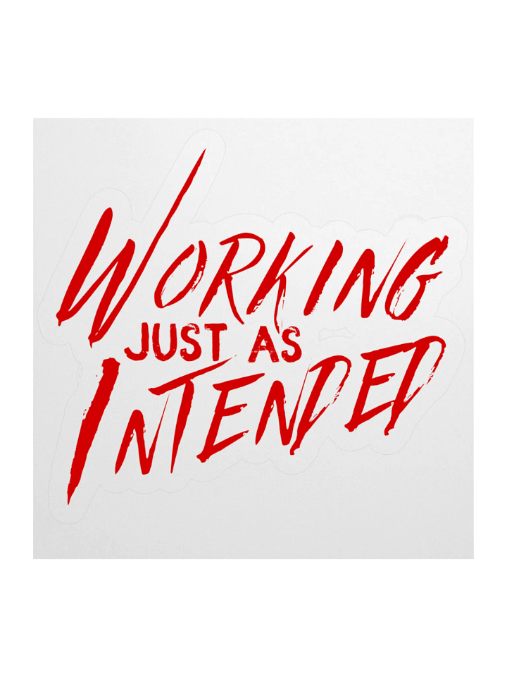 Working Just As Intended Sticker product image (1)