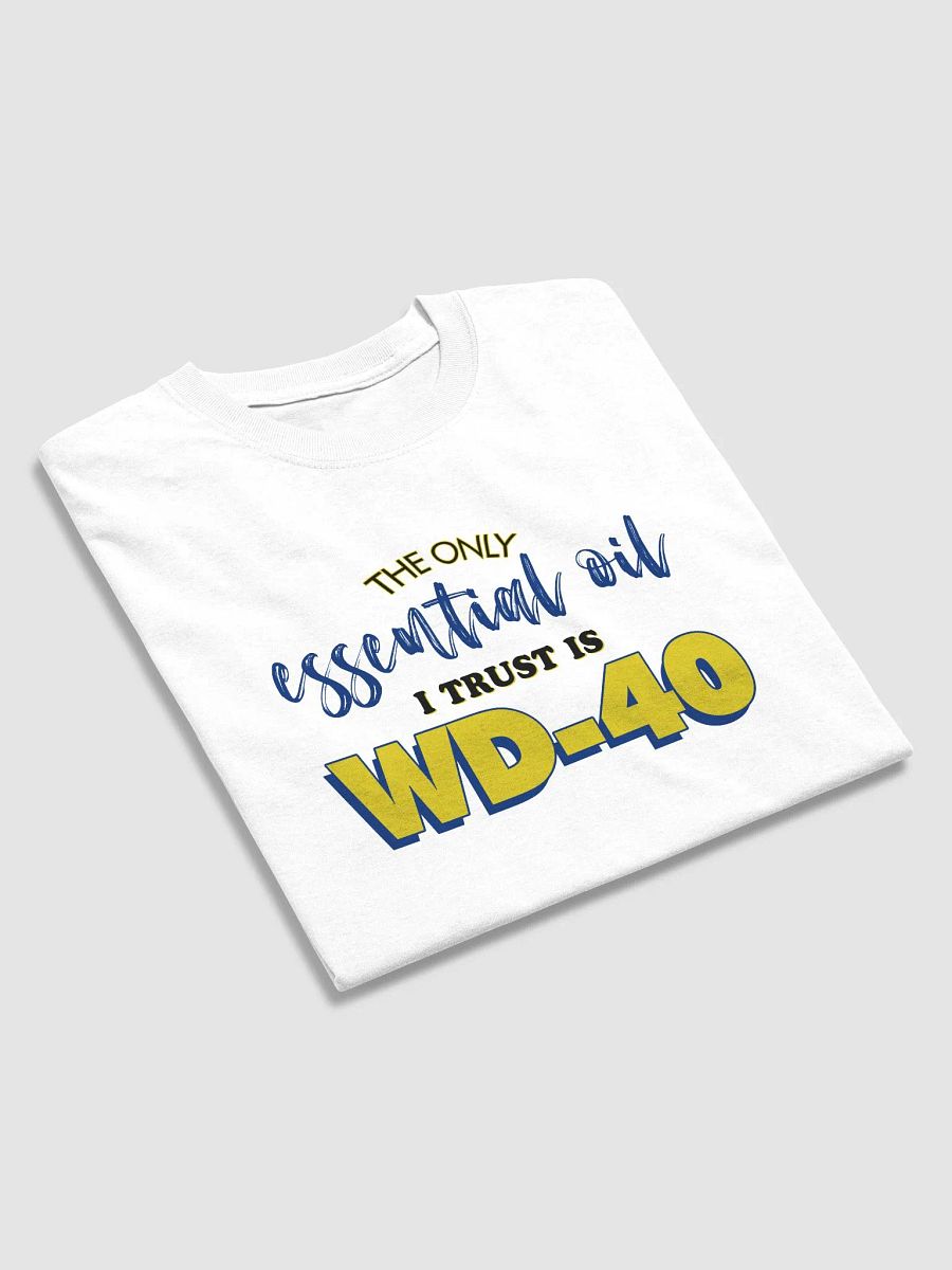The only essential oil I trust is oil T-shirt product image (4)