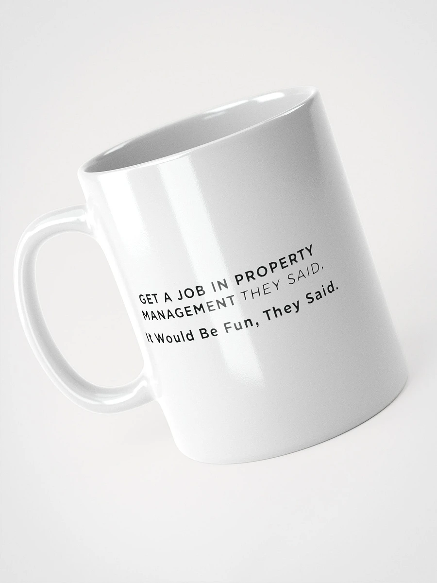 Get a Job In Property Management They Said - Mug product image (4)