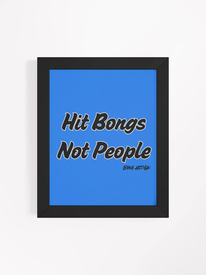 Hit Bongs Not People Matte Poster product image (8)