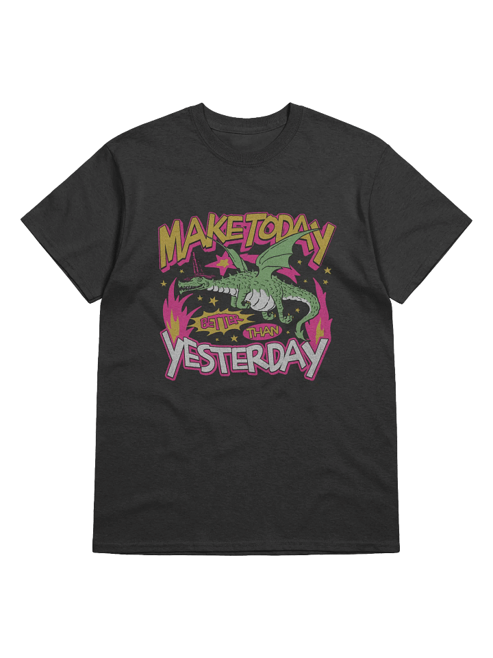 Make Today Better Than Yesterday T-Shirt | Motivational Dragon Graphic Tee product image (1)