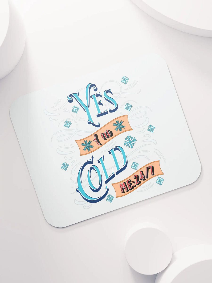 Yes Im Cold ME24/7 Frosty Vibes Mouse Pad product image (5)